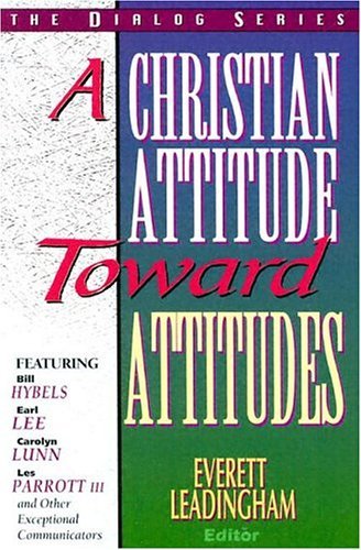 Everett Leadingham/A Christian Attitude Toward Attitudes
